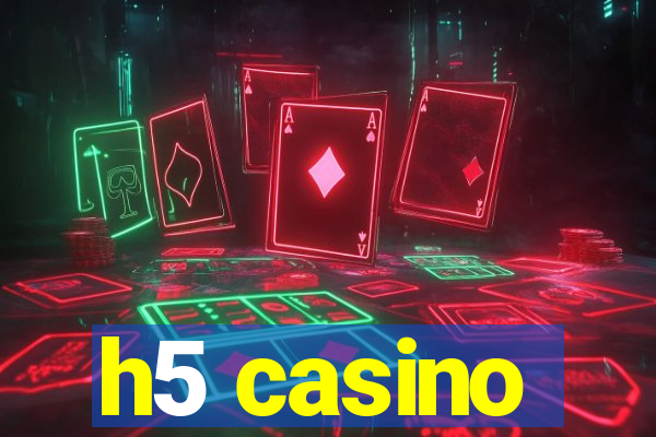 h5 casino